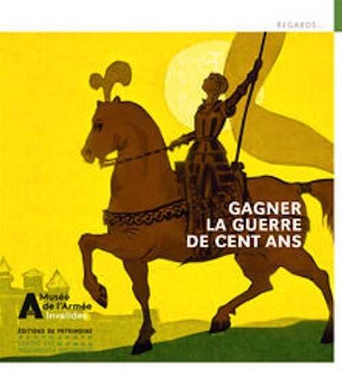Gagner la guerre de Cent Ans, 2022, 56 p., 50 ill.