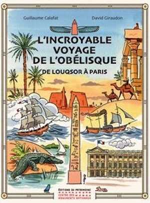 L'incroyable voyage de l'Obélisque, de Louqsor à Paris, 2022, 36 p., 30 ill. Ouvrage jeunesse à partir de 8 ans