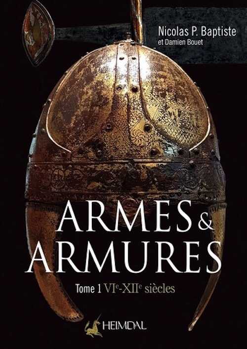 Armes & Armures. Tome 1, VIe-XIIe siècles, 2022, 208 p.