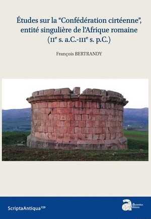 Études sur la “Confédération cirtéenne”, entité singulière de l'Afrique romaine (IIe s. a.C.-IIIe s. p.C.), 2022, 356 p.