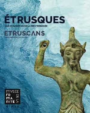 ÉPUISÉ - Etrusques, une civilisation de la Méditerranée / Etruscans, a mediterranean civilisation, (cat. expo. Musée de la Romanité, Nîmes, avril-oct. 2022), 2022, 144 p.