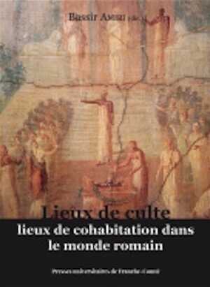 Lieux de culte, lieux de cohabitation dans le monde romain, 2022, 232 p.
