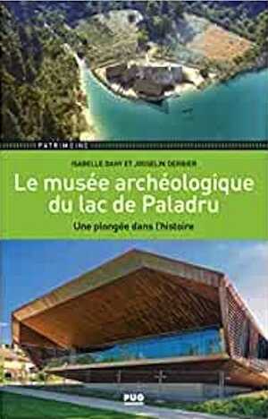 Le musée archéologique du lac de Paladru. Une plongée dans l'histoire, 2022, 128 p.