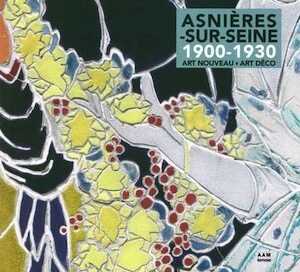 Asnieres-sur-Seine 1900-1930. Art nouveau, Art déco, 2017, 248 p.