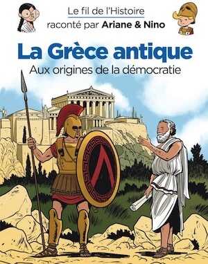 La Grèce antique. Aux origines de la démocratie, (Le fil de l'Histoire raconté par Ariane & Nino), 2022, 48 p. Ouvrage jeunesse à partir de 7 ans.
