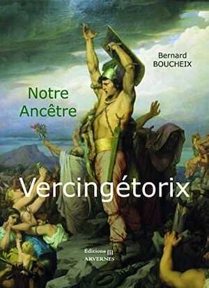 ÉPUISÉ - Notre ancêtre Vercingétorix, 2022, 86 p.