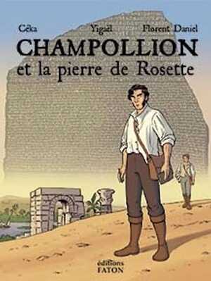 Champollion et la pierre de Rosette, 2022, 56 p. Bande dessinée à partir de 10 ans