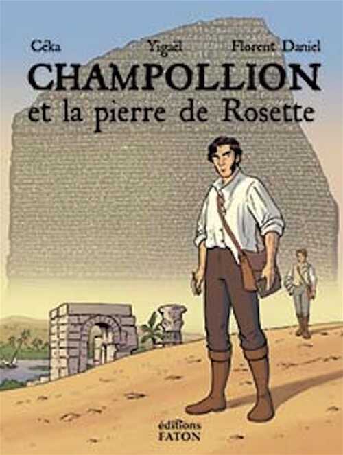 Champollion et la pierre de Rosette, 2022, 56 p. Bande dessinée à partir de 10 ans