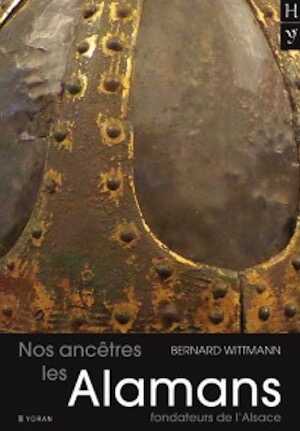 Nos ancêtres les Alamans, fondateurs de l'Alsace, 2021, 512 p.