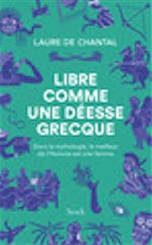Libre comme une déesse grecque, 2022, 300 p.