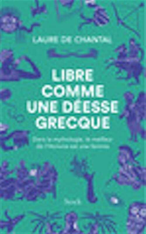 Libre comme une déesse grecque, 2022, 300 p.
