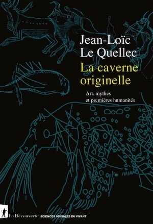 La caverne originelle. Art, mythes et premières humanités, 2022, 944 p.