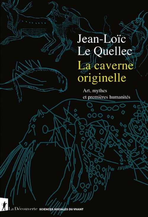 La caverne originelle. Art, mythes et premières humanités, 2022, 944 p.