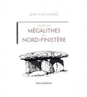 Guide des mégalithes du Nord-Finistère, 2022, 230 p.