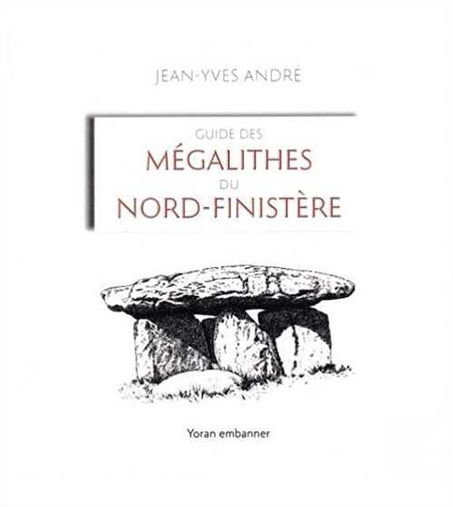 Guide des mégalithes du Nord-Finistère, 2022, 230 p.