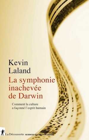 La symphonie inachevée de Darwin. Comment la culture a façonné l'esprit humain, 2022, 450 p.