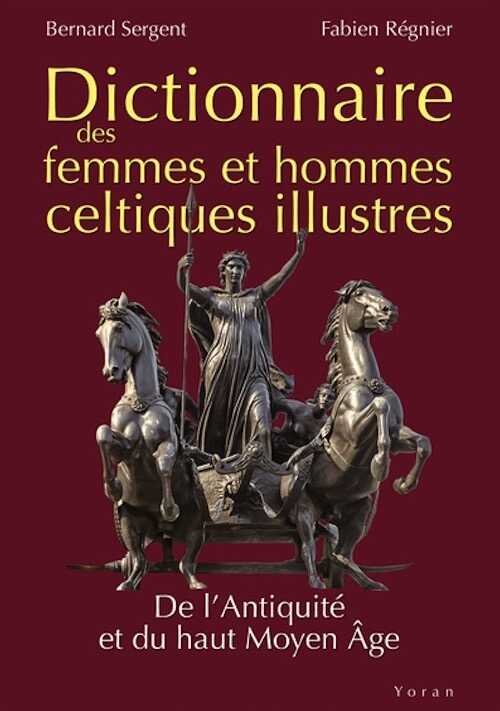 Dictionnaire des femmes et hommes celtiques illustres. De l'Antiquité et du haut Moyen Age, 2022, 384 p.