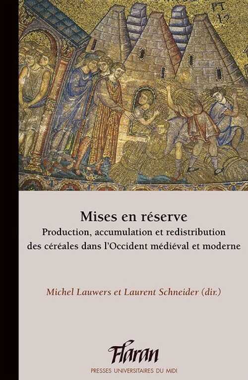 Mises en réserve. Production, accumulation et redistribution des céréales dans l'Occident médiéval et moderne, (Flaran 40), 2022, 336 p.