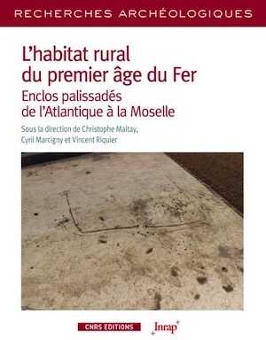 L'habitat rural du premier âge du Fer. Enclos palissadés de l'Atlantique à la Moselle, 2022, 252 p.