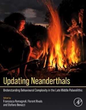 Updating Neanderthals. Understanding Behavioural Complexity in the Late Middle Palaeolithic, 2022, 382 p.