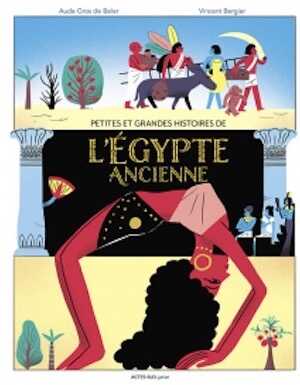 Petites et grandes histoires de l'Egypte ancienne, 2022. 72 p. Livre jeunesse à partir de 9 ans