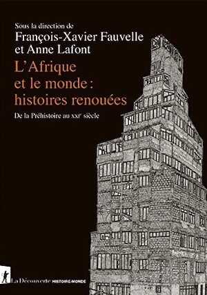 L'Afrique et le monde : histoires renouées. De la Préhistoire au XXIe siècle, 2022, 456 p.