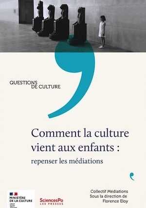Comment la culture vient aux enfants : repenser les médiations, 2022, 284 p.