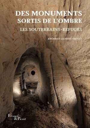 Des monuments sortis de l'ombre. Les souterrains-refuges, 2022.