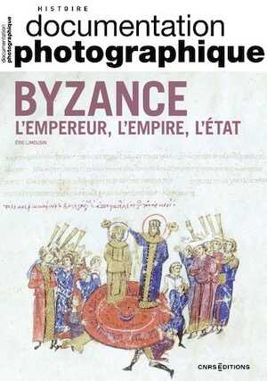 Byzance. L'Empereur l'Empire l'Etat, (Documentation photographique, Les dossiers n°8148), 2022, 64 p.