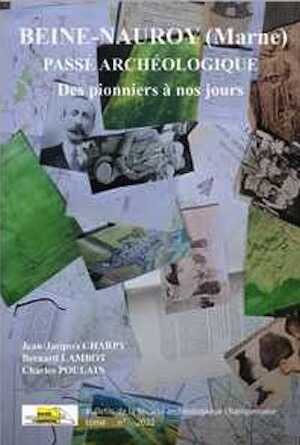 Beine-Nauroy (Marne). Passé archéologique. Des pionniers à nos jours, 2022, 304 p.