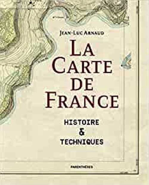 La carte de France. Histoire & Techniques, 2022, 352 p.