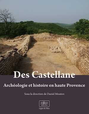 Des Castellane, archéologie et histoire en haute Provence, 2022, 256 p.