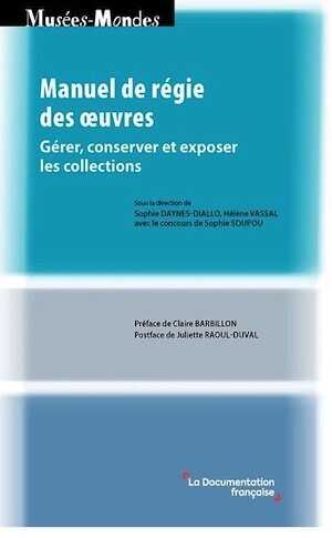 Manuel de régie des œuvres. Gérer, conserver et exposer les collections, 2022, 686 p.