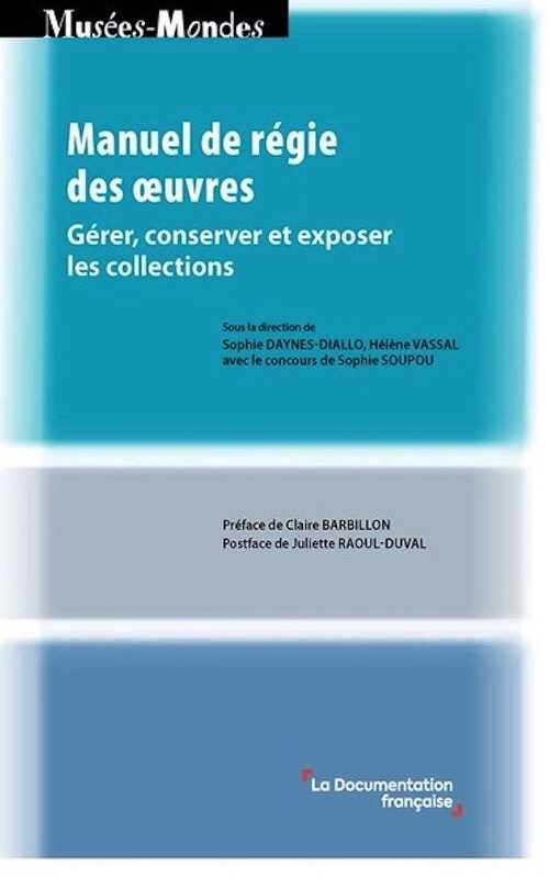 Manuel de régie des œuvres. Gérer, conserver et exposer les collections, 2022, 686 p.