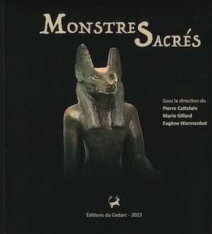 Monstres Sacrés. Etres hybrides et fantastiques de la préhistoire а l'Antiquité, (cat. expo. Musée du Malgré-Tout, Treignes, mai-nov. 2022), 2022.