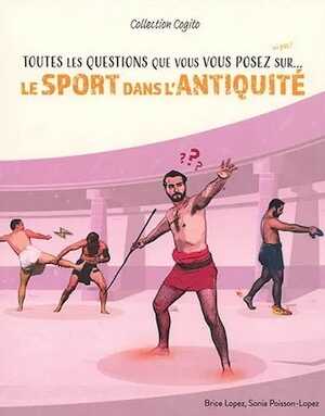 Toutes les questions que vous vous posez (ou pas !) sur... le sport dans l'Antiquité, (coll. Cogito), 2022, 64 p. Ouvrage jeunesse