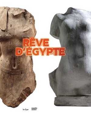 Rêve d'Égypte, (cat. expo. musée Rodin, oct. 2022 - mars 2023), 2022, 192 p.