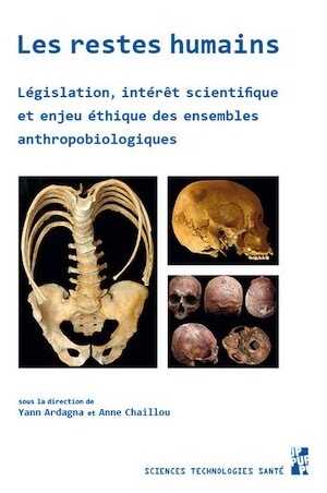 Les restes humains. Législation, intérêt scientifique et enjeu éthique des ensembles anthropobiologiques, 2022, 438 p.