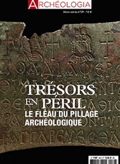 n°39, Octobre 2022. Trésors en péril, le fléau du pillage archéologique.