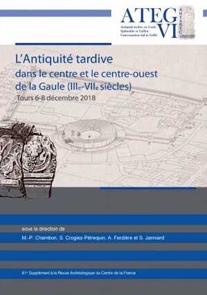 ÉPUISÉ - L'Antiquité tardive dans le centre et le centre-ouest de la Gaule (IIIe-VIIe s.), (actes coll. int. ATEG VI - Université de Tours, 6-8 déc. 2018), (81e suppl. RACF), 2022, 436 p.
