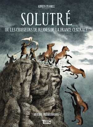 Solutré ou les chasseurs de rennes de la France centrale, 2022, rééd. de 1872, 154 p.