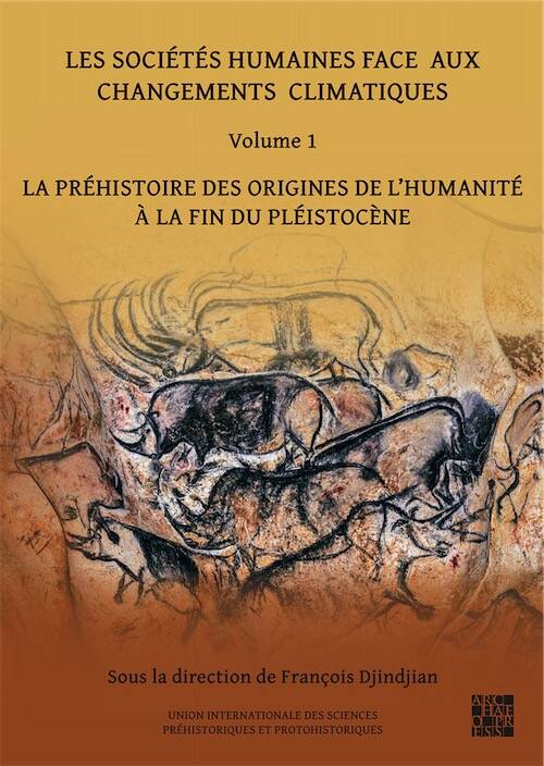 Les sociétés humaines face aux changements climatiques. Volume 1. La préhistoire des origines de l'Humanité à la fin du pléistocène, 2022, 344 p.