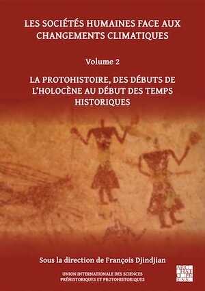 Les sociétés humaines face aux changements climatiques. Volume 2, La protohistoire, des débuts de l'Holocène au début des temps historiques, 2022, 390 p.