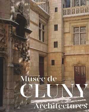 Musée de Cluny. Architectures, 2022, 96 p., 80 ill.