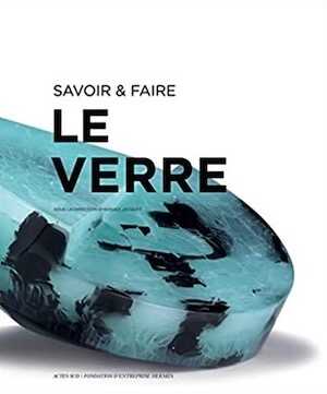 Le verre, (coll. Savoir & faire), 2022, 381 p.