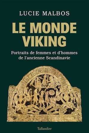 Le Monde Viking. Portraits de femmes et d'hommes de l'ancienne Scandinavie, 2022, 352 p.
