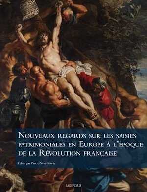 Nouveaux regards sur les saisies patrimoniales en Europe à l'époque de la Révolution française, 2021, 362 p.
