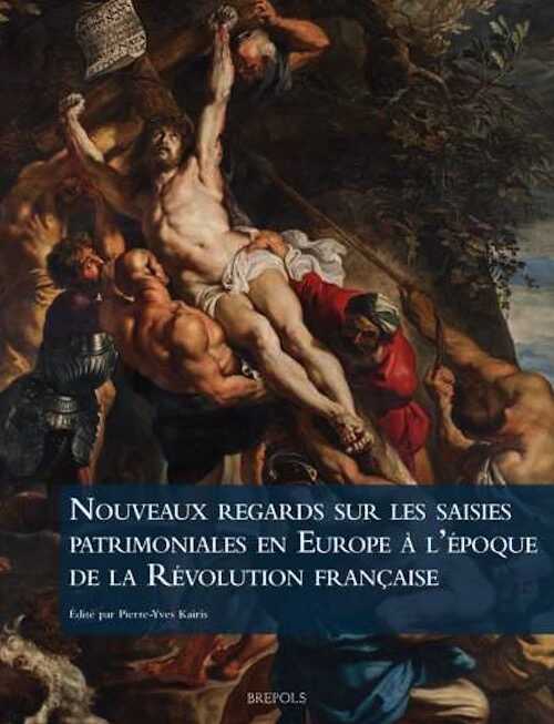 Nouveaux regards sur les saisies patrimoniales en Europe à l'époque de la Révolution française, 2021, 362 p.