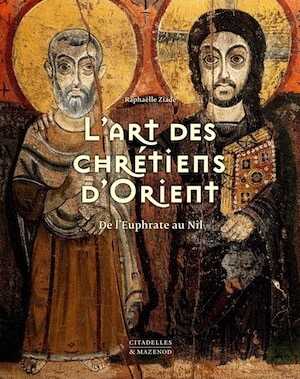 L'art des chrétiens d'Orient. De l'Euphrate au Nil, 2022, 592 p., 600 ill. coul.