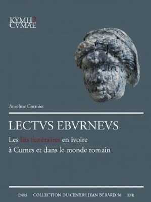Lectvs Ebvrnevs. Les lits funéraires en ivoire à Cumes et dans le monde romain, 2022, 359 p.